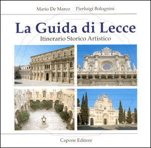 La Guida di Lecce - Itinerario Storico Artistico